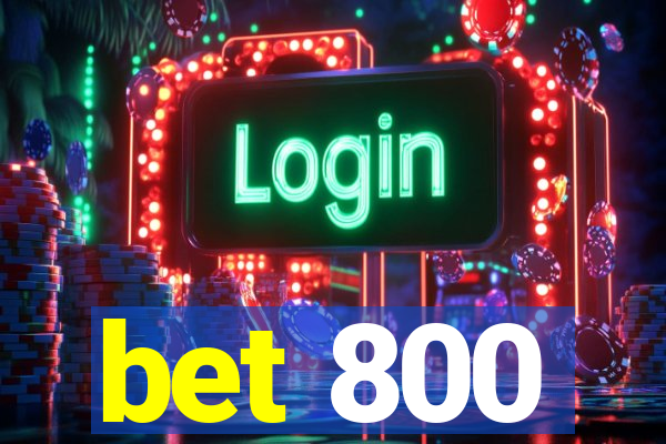 bet 800